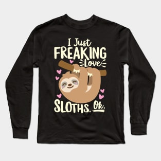 I Just Freaking Love Sloths Long Sleeve T-Shirt